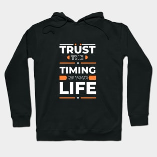 Trust the timing  of your life Hoodie